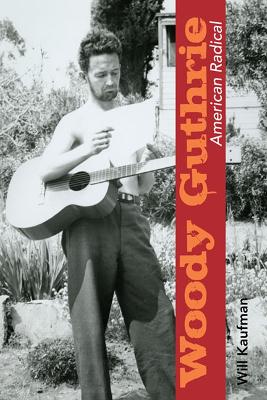 Cover of Woody Guthrie, American Radical