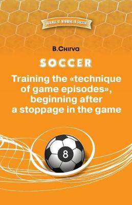 Book cover for SOCCER. Training the "technique of game episodes", beginning after a stoppage in the game.