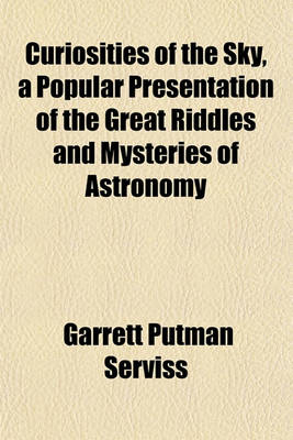 Book cover for Curiosities of the Sky, a Popular Presentation of the Great Riddles and Mysteries of Astronomy