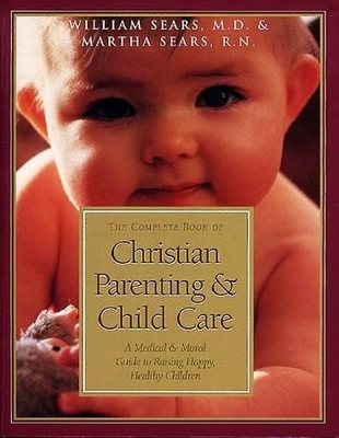 Book cover for The Complete Book of Christian Parenting and Child Care