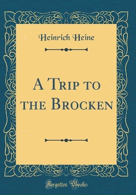 Book cover for A Trip to the Brocken (Classic Reprint)