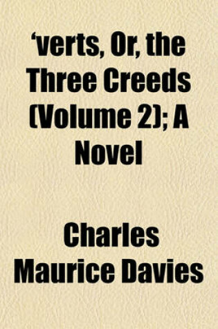 Cover of 'Verts, Or, the Three Creeds (Volume 2); A Novel