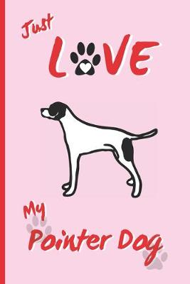 Book cover for Just Love My Pointer Dog