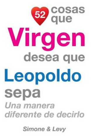 Cover of 52 Cosas Que Virgen Desea Que Leopoldo Sepa