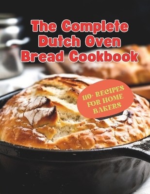 Book cover for The Complete Dutch Oven Bread Cookbook