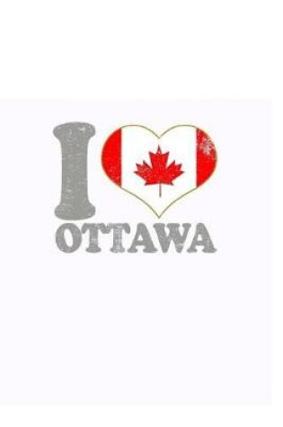 Cover of I Love Ottawa Notebook