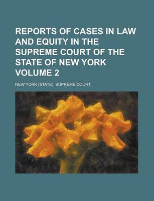 Book cover for Reports of Cases in Law and Equity in the Supreme Court of the State of New York Volume 2