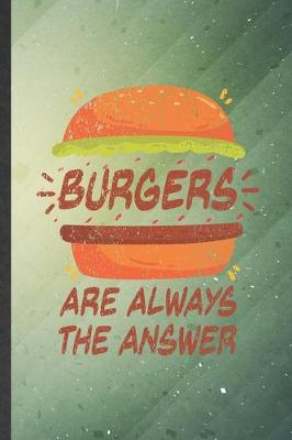 Book cover for Burgers Are Always the Answer