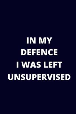 Book cover for In My Defence I Was Left Unsupervised