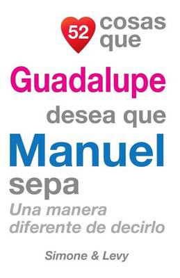 Book cover for 52 Cosas Que Guadalupe Desea Que Manuel Sepa
