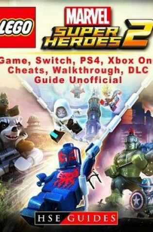 Cover of Lego Marvel Super Heroes 2 Game, Switch, Ps4, Xbox One, Cheats, Walkthrough, DLC, Guide Unofficial
