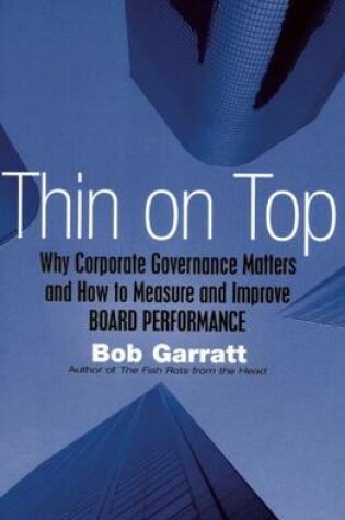 Cover of Thin on Top: Why Corporate Governance Matters and How to Measure and Improve Board Performance