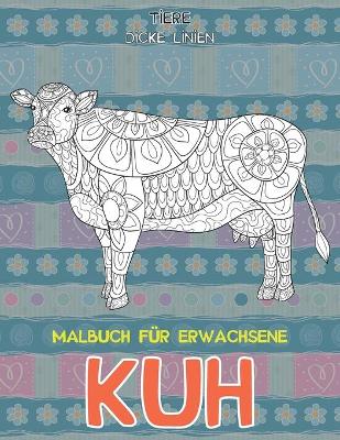 Book cover for Malbuch für Erwachsene - Dicke Linien - Tiere - Kuh