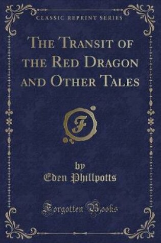 Cover of The Transit of the Red Dragon and Other Tales (Classic Reprint)