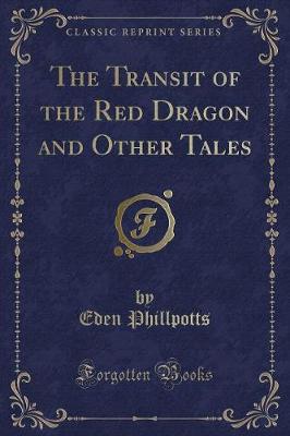 Book cover for The Transit of the Red Dragon and Other Tales (Classic Reprint)