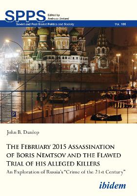 Book cover for The February 2015 Assassination of Boris Nemtsov - An Exploration of Russia's "Crime of the 21st Century"