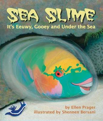 Book cover for Sea Slime: It S Eeuwy, Gooey and Under the Sea