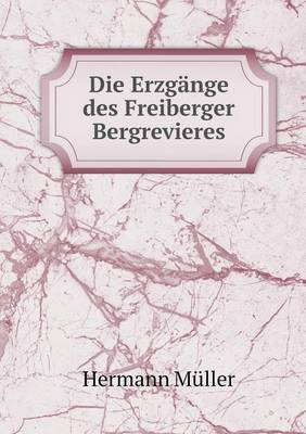 Book cover for Die Erzgänge des Freiberger Bergrevieres