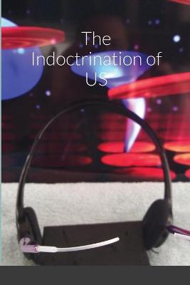 Book cover for The Indoctrination of US