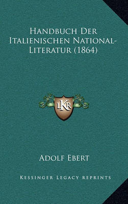 Book cover for Handbuch Der Italienischen National-Literatur (1864)