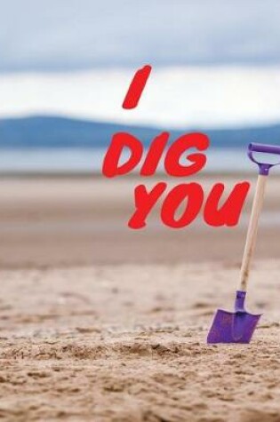 Cover of I Dig You