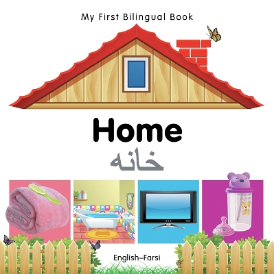 Book cover for My First Bilingual Book -  Home (English-Farsi)