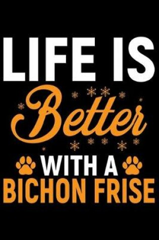 Cover of Life Is Better With A Bichon Frise