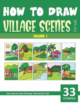 Book cover for How to Draw Village Scenes for Kids - Vol 1