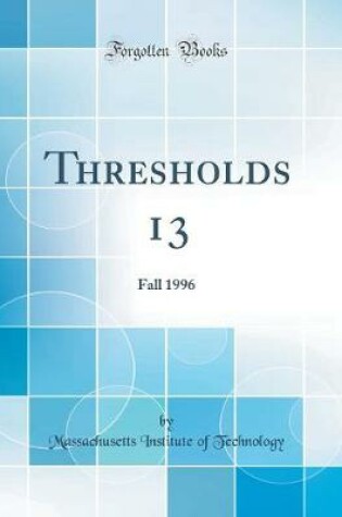 Cover of Thresholds 13: Fall 1996 (Classic Reprint)