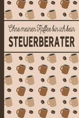 Book cover for Ohne meinen Kaffee bin ich kein Steuerberater