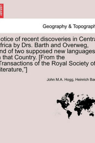 Cover of Notice of Recent Discoveries in Central Africa by Drs. Barth and Overweg, and of Two Supposed New Languages in That Country. [From the Transactions of the Royal Society of Literature, ]