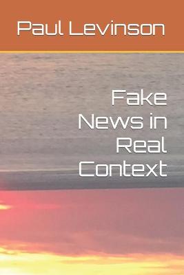 Book cover for Fake News in Real Context