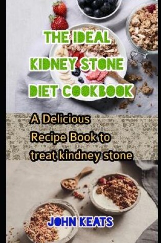 Cover of The Ideal Kidney Stone Diet Cookbook