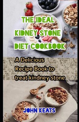 Book cover for The Ideal Kidney Stone Diet Cookbook