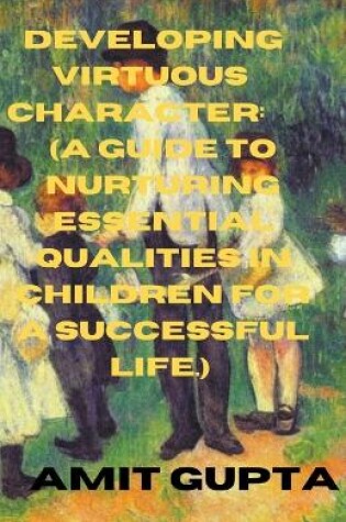 Cover of Developing Virtuous Character