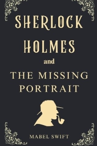 Cover of Sherlock Holmes and The Missing Portrait