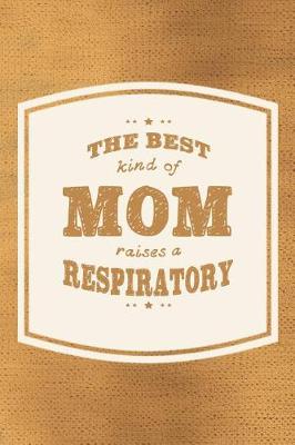 Book cover for The Best Kind Of Mom Raises A Respiratory