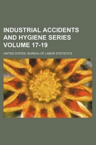 Cover of Industrial Accidents and Hygiene Series Volume 17-19