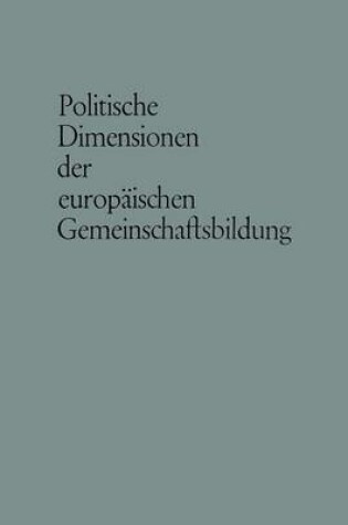 Cover of Politische Dimensionen der europäischen Gemeinschaftsbildung