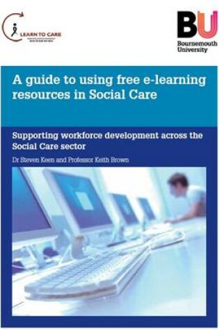 Cover of A Guide to Using Free E-learning Resources in Social Care