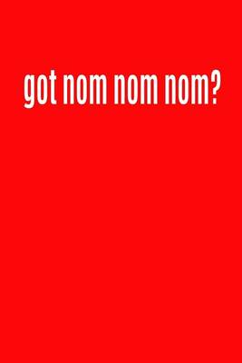 Book cover for Got Nom Nom Nom?