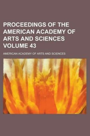 Cover of Proceedings of the American Academy of Arts and Sciences Volume 43