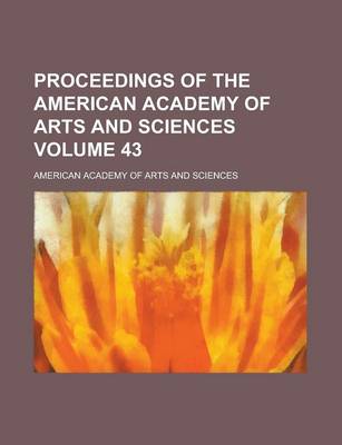 Book cover for Proceedings of the American Academy of Arts and Sciences Volume 43