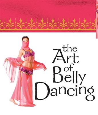 Book cover for The Art of Belly Dancing (Mega Mini Kit)