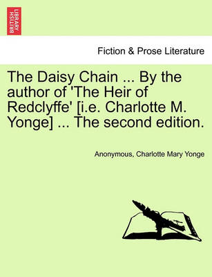 Book cover for The Daisy Chain ... by the Author of 'the Heir of Redclyffe' [i.E. Charlotte M. Yonge] ... the Second Edition.