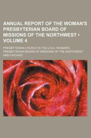 Cover of Annual Report of the Woman's Presbyterian Board of Missions of the Northwest (Volume 4)