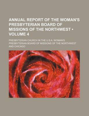 Book cover for Annual Report of the Woman's Presbyterian Board of Missions of the Northwest (Volume 4)