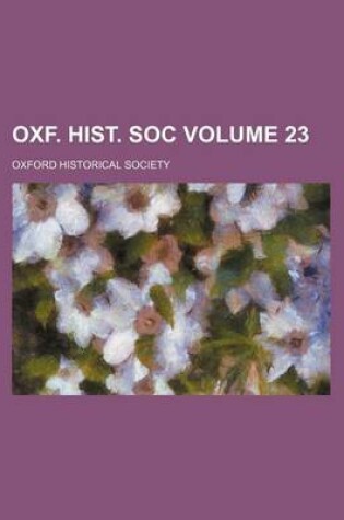 Cover of Oxf. Hist. Soc Volume 23