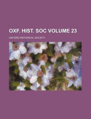 Book cover for Oxf. Hist. Soc Volume 23