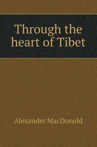 Cover of Through the heart of Tibet